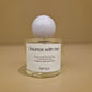 Bounce With Me - Natural Botanical Perfume