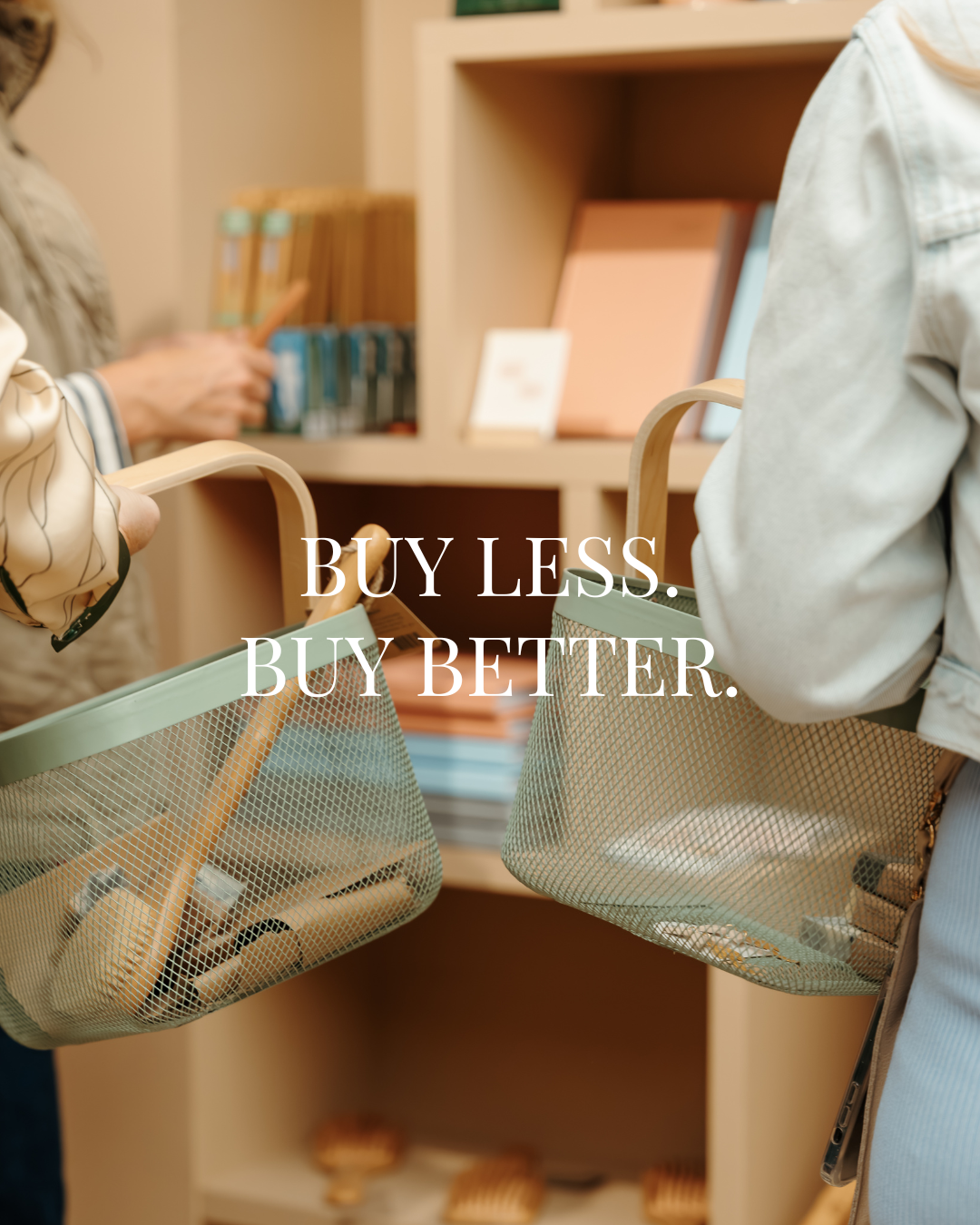 Click to curate your own: BUY LESS. BUY BETTER
